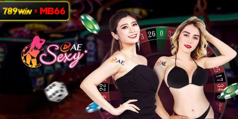 Đánh giá nổi bật về sảnh game AE Sexy tại casino 789WIN