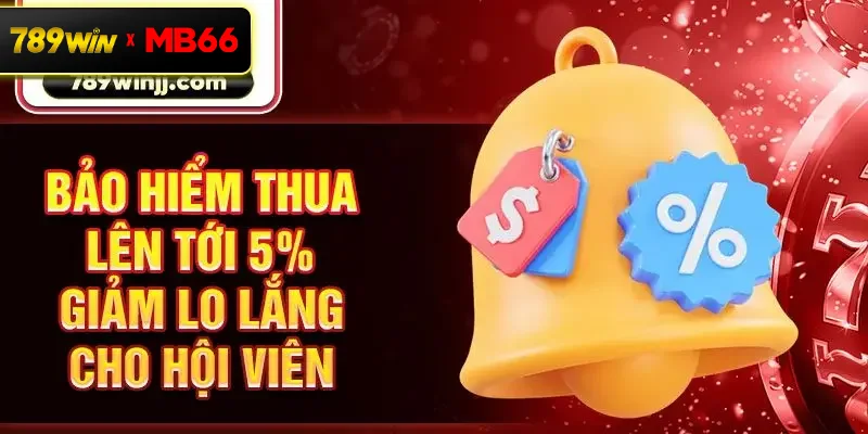 Bảo hiểm thua lên tới 5% giảm lo lắng cho hội viên